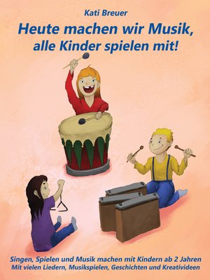 cover image of Heute machen wir Musik, alle Kinder spielen mit!